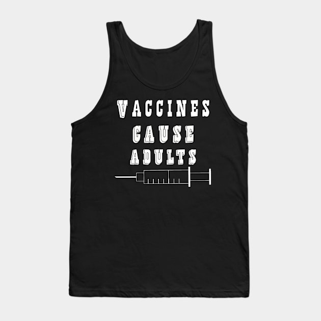 Vaccines Cause Adults T-Shirt Funny Pharmacy Gift Tank Top by kaza191